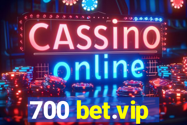 700 bet.vip